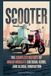Scooter: Bol Scooter: The Complete History of Urban Mobility, Cultural Icons, and Global Innovation