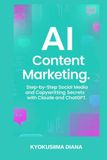 AI Content Marketing: Step-by-Step Social Media and Copywriting Secrets with Claude and ChatGPT.
