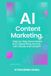 AI Content Marketing: Step-by-Step Social Media and Copywriting Secrets with Claude and ChatGPT.