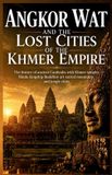 Angkor Libri GmbH Lost Cities and Ancient Wonders- Angkor Wat and the Lost Cities of the Khmer Empire