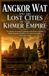 Angkor Libri GmbH Lost Cities and Ancient Wonders- Angkor Wat and the Lost Cities of the Khmer Empire