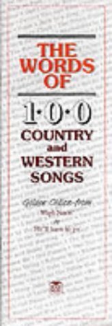 Music Sales Limited The Words Of: 100 Country and Western Songs