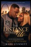 THE DISTANCE BETWEEN US A Love That Found Its Way Home A Second-Chance Romance Novel A Story of Love, Time, Faith, and Forever