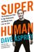 Super HarperCollins Publishers Super Human The Bulletproof Plan to Age Backward and Maybe Even Live Forever