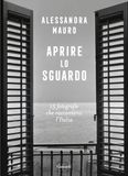 Aprire Garzanti Aprire lo sguardo. 15 fotografie che raccontano l'Italia Paperback