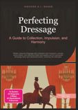 Perfecting Dressage: A Guide to Collection, Impulsion, and Harmony