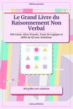 Le Grand Livre du Raisonnement Non Verbal: 100 Casse-têtes Visuels, Tests de Logique et Défis de QI avec Solutions