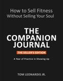 How to Sell Fitness Without Selling Your Soul — The Companion Journal: The Seller's Edition: A Year of Practice in Showing Up