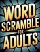 Word Scramble Book for Adults. Large Print Word Jumble Puzzle Book and Activity Challenges