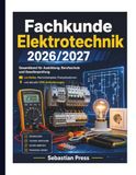 Fachkunde Elektrotechnik 2026/2027: Gesamtband für Ausbildung, Berufsschule und Gesellenprüfung • Lernfelder, Rechenbeispiele, Praxissituationen und aktuelle VDE-Anforderungen