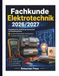 Fachkunde Elektrotechnik 2026/2027: Gesamtband für Ausbildung, Berufsschule und Gesellenprüfung • Lernfelder, Rechenbeispiele, Praxissituationen und aktuelle VDE-Anforderungen