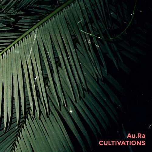 Cultivations Au.Ra - Cultivations (LP) (Limited Edition)