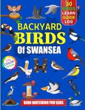 Backyard Birds Of Swansea: Bird watching guide and logbook with 30 backyard birds of Swansea for kids, teens and beginners - includes Bird pictures, ... guide information, journal, notes and more.