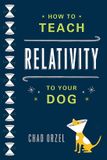 How Basic Books How To Teach Relativity To Your Dog