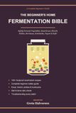The Beginner's Home Fermentation Bible