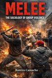Melee: The Sociology of Group Violence