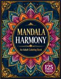 Mandala Harmony: An Adult Coloring Book: 125 Beautiful Mandalas for Relaxation, Mindfulness & Stress Relief