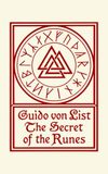 The Guido von List The Secret of the Runes: Guido von List's Esoteric Runic System