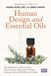 Human Design and Essential Oils: The Facilitator’s Guide to Using Plant Prana to Align with Your Type, Strategy, Authority, Profile, and Centers