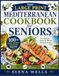 The Large Print Mediterranean Cookbook for Seniors