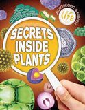 Secrets Libri GmbH Microscopic and Hidden Life- Secrets Inside Plants Hardcover
