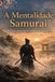 A Mentalidade Samurai: 10 Regras para Autodisciplina e Força Interior