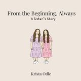 From the Beginning, Always: A Sister's Story