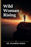 Wild Woman Rising