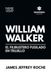 William Walker: El Filibustero fusilado en Trujillo