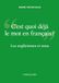 Les anglicismes et nous: C'est quoi déjà le mot en français ?