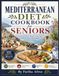 Mediterranean Diet Cookbook for Seniors