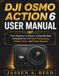 DJI OSMO ACTION 6 USER MANUAL