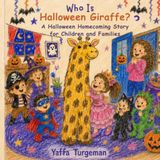 Who Halloween Giraffe Who Is the Halloween Giraffe?: A Tender Holiday Homecoming Story for Children and Families