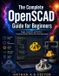 The Independently Published The Complete OpenSCAD Guide for Beginners