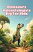 Dinosaurs Basic for Kids- Dinosaurs Paleontologists Dig for Kids