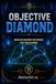 OBJECTIVE DIAMOND: Master the Decisions That Separate Gold from Diamond