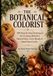 THE BOTANICAL COLORIST: 100 Step-by-Step Techniques for Creating Beautiful Natural Dyes, Color Blends & Hand-Dyed Crafts