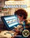 So You Want To Be An Animator: A Kids' Guide to Animation, Character Design, Storyboarding, and the Imaginative Artists Who Make Drawings Move and Stories Come Alive