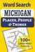 Michigan Word Search: Explore the Great Lakes State in 101 large-print word search puzzles — 1,200+ cities, small towns, people & places all across Michigan!