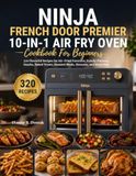 Ninja French Door Premier 10-in-1 Air Fry Oven Cookbook For Beginners