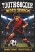Youth Soccer Word Search: Large Print Book with 100 Puzzles on Goalkeeper Training, Soccer Drills, and Soccer Formations