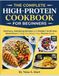THE COMPLETE HIGH-PROTEIN COOKBOOK FOR BEGINNERS
