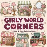 Girly World Corners: Bold & Easy Coloring Book for Adults and Teens