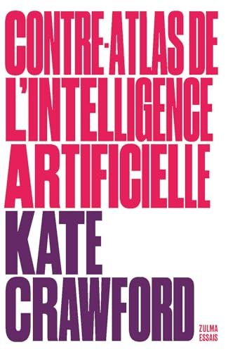 Contre-atlas de l'intelligence artificielle: Les coûts politiques, sociaux et environnementaux de l'IA