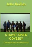 A HAYES RIVER ODYSSEY: Canoe Journey to York Factory