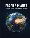 Fragile Planet: Stories From A Warming World
