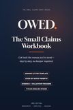 OWED The Small Claims Workbook: Get Back the Money You're Owed — A Step-by-Step Fill-In Guide to Demand Letters, Filing, Winning, and Collecting (No Lawyer Required)