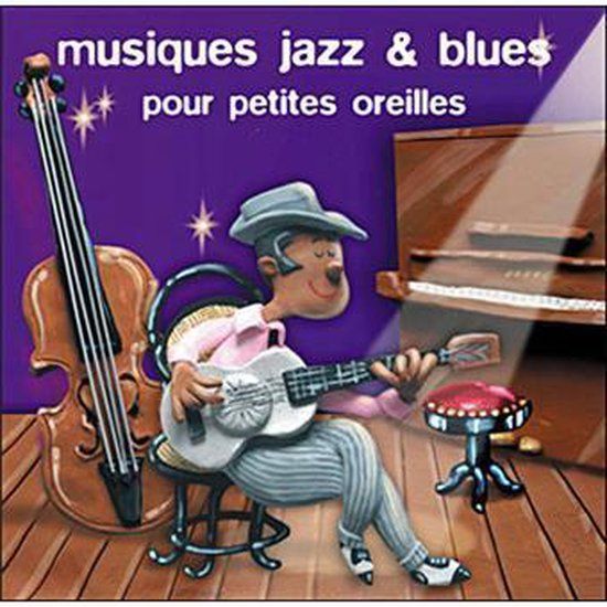 Musiques Jazz et Blues Musique Jazz Pour Petites Oreilles CD