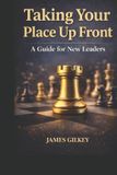 Taking Bol Taking Your Place Up Front: A Guide for New Leaders Paperback