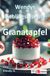 Wendys Lieblingsrezepte Granatapfel: 25 kreative Granatapfel Rezepte